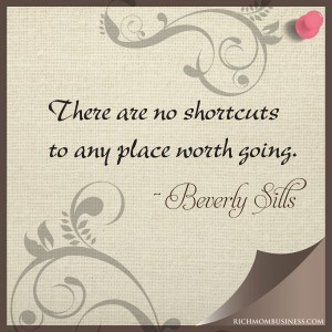 ... are no shortcuts to any place worth going beverly sills wahm forum