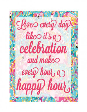 ... Quotes, Happy Hour Quotes, Hour Happy, Living, Lilly Pulitzer Words Of