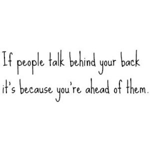 people # talk # behind back # back stabbing # you re ahead # better ...