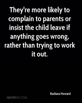 They're more likely to complain to parents or insist the child leave ...