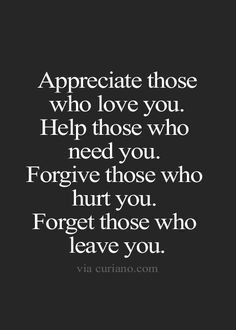 ... those who hurt you. Forget those who leave you.