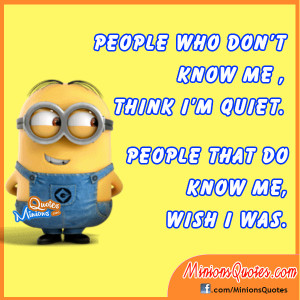 People who don't know me think i'm quiet. People that do know me wish ...
