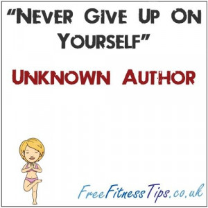 Never Give Up On Yourself