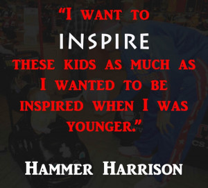Inspire. Hammer Harrison with some words of inspiration. See what him ...
