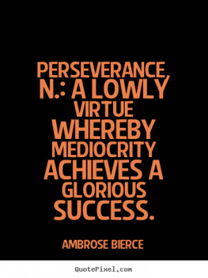 quotes perseverance 12904 1 Quotes About Perseverance