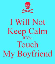 touch my boyfriend more boyfriends wilso52 true quotes dont touch ...