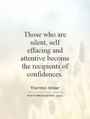 ... and attentive become the recipients of confidences. Picture Quote #1