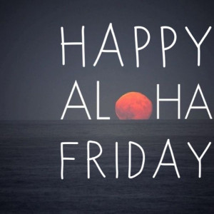 Ready for the weekend!! ALOHA my favourite saying 