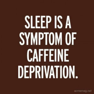 You should I can't sleep because of caffeine