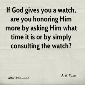 More A. W. Tozer Quotes