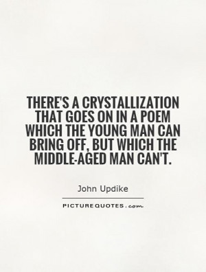 ... poem which the young man can bring off, but which the middle-aged man