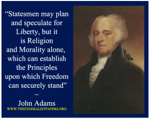 John Adams Poster, Religion and morality alone can establish the ...