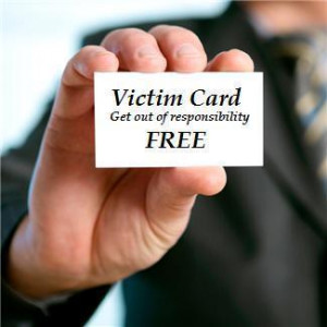 Do you or those you associate yourself with play the victim?
