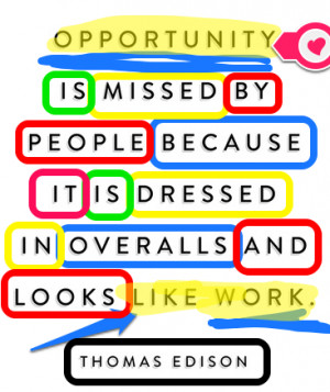 opportunity is missed by people because it is dressed in overalls and ...