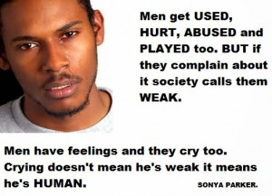 ... too but if they complain about it society calls them weak men have