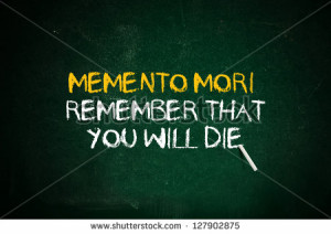 Memento Mori Quotes. QuotesGram