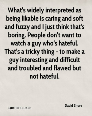 What's widely interpreted as being likable is caring and soft and ...