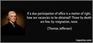 ... ? Those by death are few; by resignation, none. - Thomas Jefferson