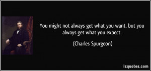 You might not always get what you want, but you always get what you ...