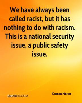 have always been called racist, but it has nothing to do with racism ...