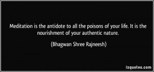 Meditation is the antidote to all the poisons of your life. It is the ...