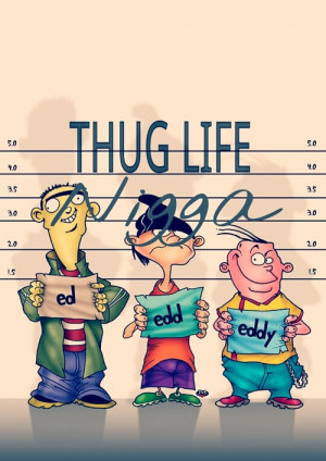 LOL funny cartoon network ed edd thuglife eddy CN
