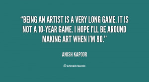 quote-Anish-Kapoor-being-an-artist-is-a-very-long-21500.png
