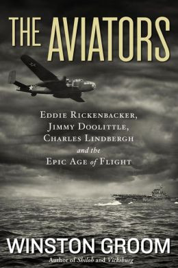 The Aviators: Eddie Rickenbacker, Jimmy Doolittle, Charles Lindbergh ...