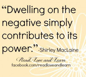 Dwelling on the negative quote via www.Facebook.com/ReadLoveandLearn