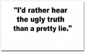 ... and truthful people can be turned off by lies and liars…. NO