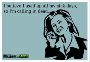 believe I used up all my sick days