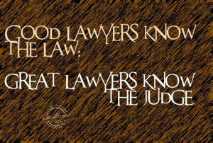 Justice Quote: Good lawyers know the law; great lawyers...