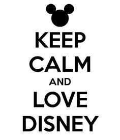 love Disney | KEEP CALM AND LOVE DISNEY