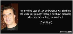 ... hit show, especially when you have a five-year contract. - Chris Noth