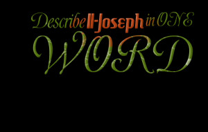 Quotes Picture: describe iijoseph in one word