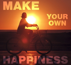 Make your own happiness