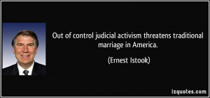 Out of control judicial activism threatens traditional marriage in ...