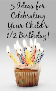 Half Birthday celebration ideas: make your kid feel special by: waking ...