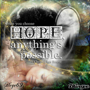 once you choose hope, anything`s possible..
