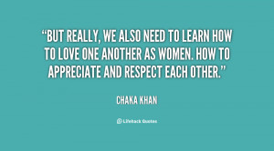 But really, we also need to learn how to love one another as women ...