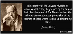 The enormity of the universe revealed by science cannot readily be ...