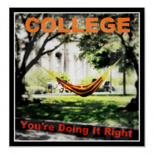 College - You're Doing It Right Poster by #JessicaInSeattle