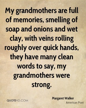My grandmothers are full of memories, smelling of soap and onions and ...