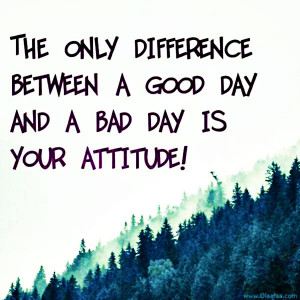 Daily Motivational Quote 5: “The only difference between a good day ...