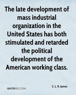 ... and retarded the political development of the American working class