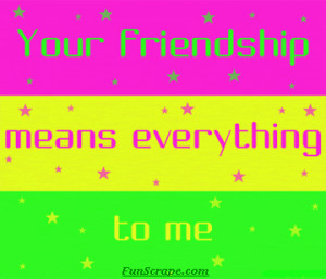 ... images from friendship quotes your friendship means everything to me