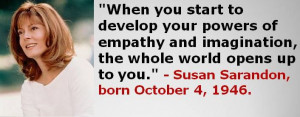 ... born October 4, 1946. #SusanSarandon #OctoberBirthdays #Quotes #