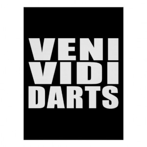 Funny Darts Players Quotes Jokes : Veni Vidi Darts Posters