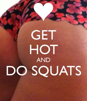 squats is what makes it sexy ;)