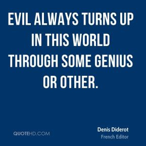 ... turns up in this world through some genius or other. - Denis Diderot